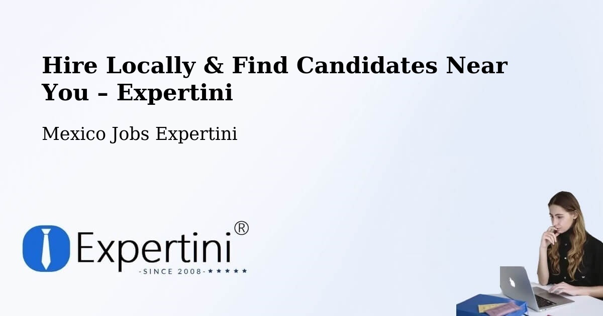 Hire Locally in Acula – Find Qualified Candidates Near You - Acula, Mexico Jobs Expertini