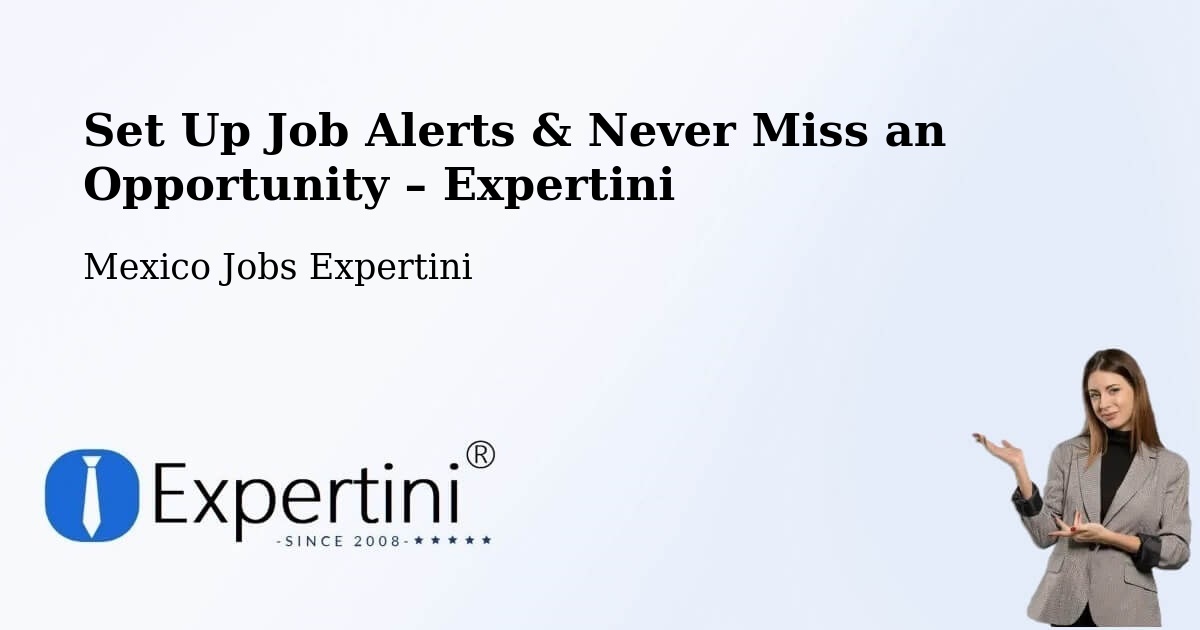 Job Alerts Guide – Get Notified About New Jobs in Acula - Acula, Mexico Jobs Expertini