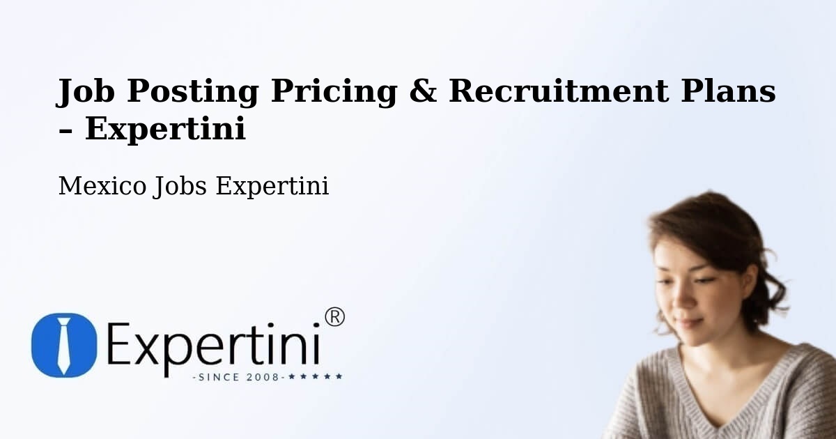 Job Posting Pricing & Recruitment Plans – Acula - Acula, Mexico Jobs Expertini