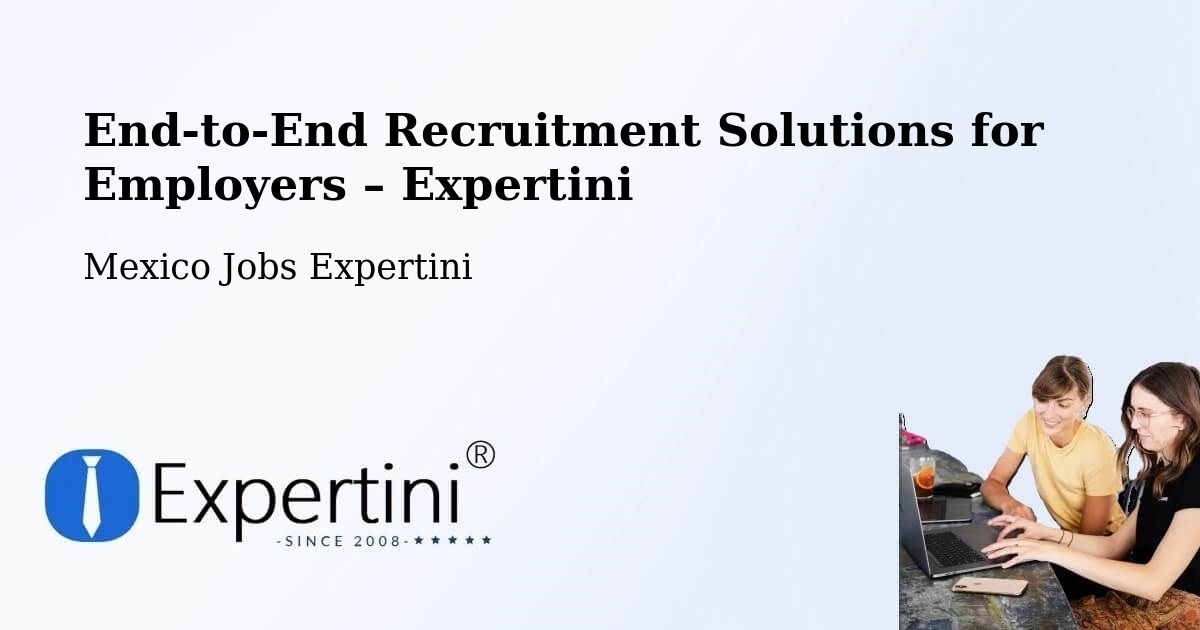 Recruitment Solutions for Employers – Acula - Acula, Mexico Jobs Expertini
